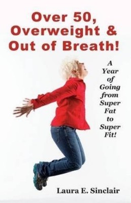 Jean Boles Laura E Sinclair Over 50, Overweight & Out Of Breath (Taschenbuch)