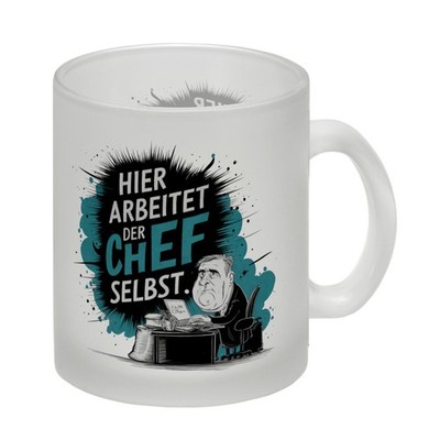 Hier arbeitet der Chef selbst - Glas Tasse