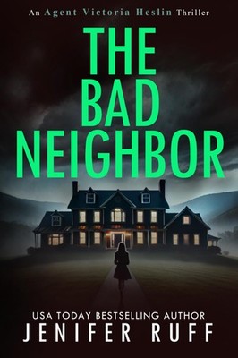 The Bad Neighbor (Agent Victoria Heslin Series)