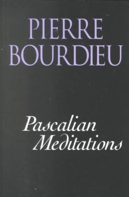 Pascalian Meditations by Pierre Bourdieu