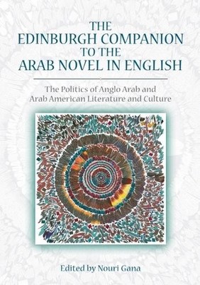 Nouri Gana The Edinburgh Companion to the Arab Novel in E (Hardback) (UK IMPORT)