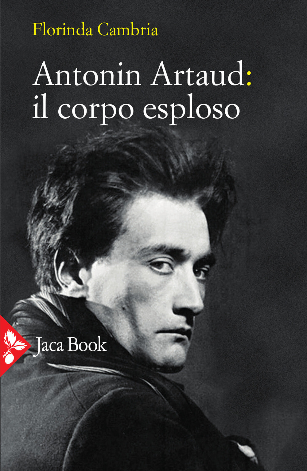 Libri Florinda Cambria - Antonin Artaud: Il Corpo Esploso