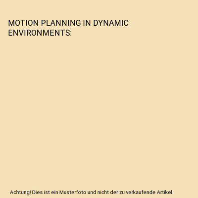 MOTION PLANNING IN DYNAMIC ENVIRONMENTS, FUJIMURA  KIKUO