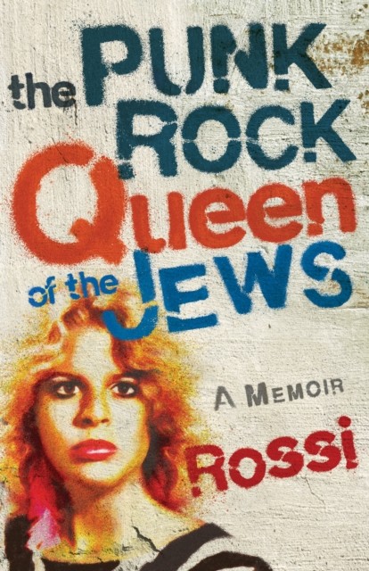 Punk-Rock Queen of the Jews A Memoir by Rossi (Paperback Book)