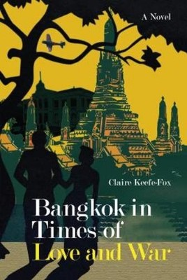 Claire Keefe-Fox Bangkok in Times of Love and War (Paperback) (UK IMPORT)