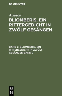 Alxinger : Bliomberis. Ein Rittergedicht in Zwölf Gesängen, Hardcover by Alxi...