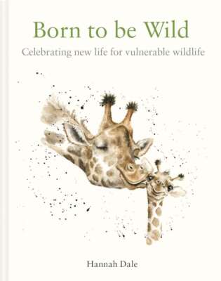 Born to be Wild: celebrating new life for vulnerable wildlife, Dale, Hannah, New