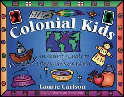 Colonial Kids: An Activity Guide to Life in the New World (Hands-On H - GOOD