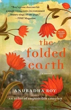THE FOLDED EARTH: A NOVEL By Anuradha Roy **Mint Condition**