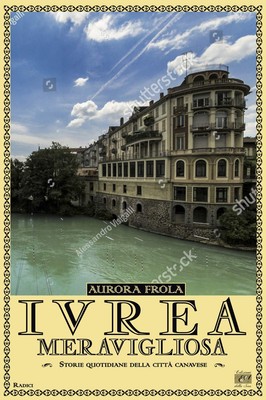 Aurora Frola Ivrea meravigliosa. Storie quotidiane della città can (Taschenbuch)