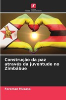 ConstruçãO Da Paz AtravéS Da Juventude No ZimbáBue Foreman Musasa Taschenbuch