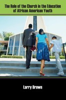 The Role Of The Church In The Education Of African American Youth Larry Brown