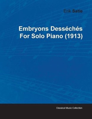 Embryons Desseches By Erik Satie For Solo Piano (1913) by Erik Satie (English) P