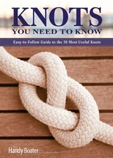 Knots You Need to Know: Easy-to-Follow Guide to the 30 Most Useful Knots (Fo...