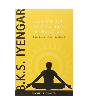 LUMIERE SUR LES YOGA SUTRA DE PATANJALI: Patañjala yoga pradipika, BKS IYENGAR