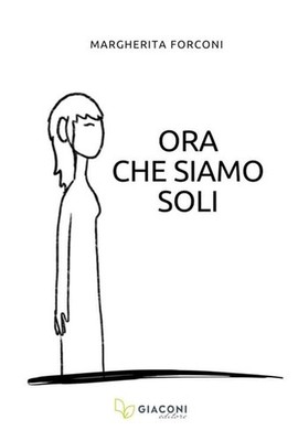 Margherita Forconi Ora che siamo soli. Ediz. integrale (Paperback)