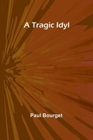A Tragic Idyl Paul Bourget Taschenbuch Englisch 2024 Alpha Edition