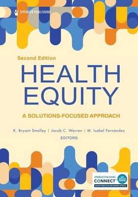 Health Equity: A Solutions-Focused Approach by K. Bryant Smalley Paperback Book