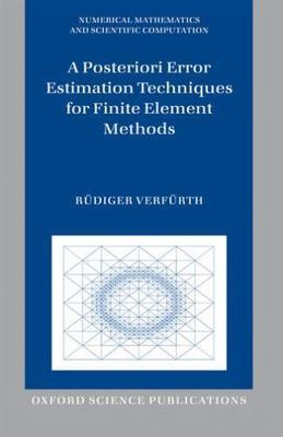 Posteriori Error Estimation Techniques for Finite Element Methods, Hardcover ...