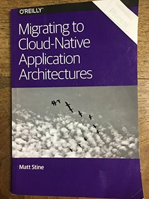 Migrating to Cloud-Native Application Architectures By Matt Stin
