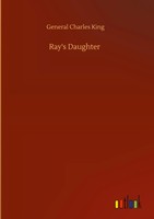 General Charles King | Ray's Daughter | Buch | Englisch (2020) | 152 S.