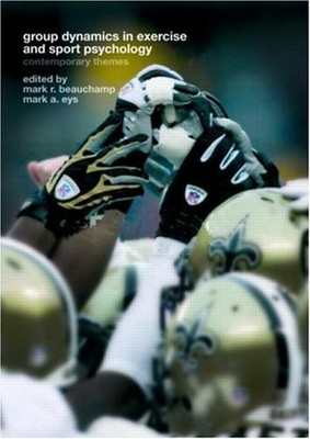 Group Dynamics in Exercise and Sport Psychology : Contemporary Th