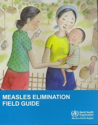 Measles elimination field guide by World Health Organization: Regional Office fo