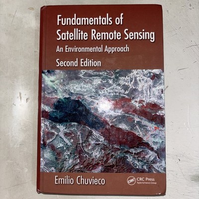 Fundamentals of Satellite Remote Sensing: An Environmental Approach, Second Edi,