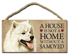 Samoyed - A House is Not a Home Without a Samoyed 10 x 5 Dog Plaque