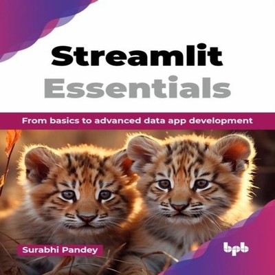 Streamlit Essentials From basics to advanced data app development