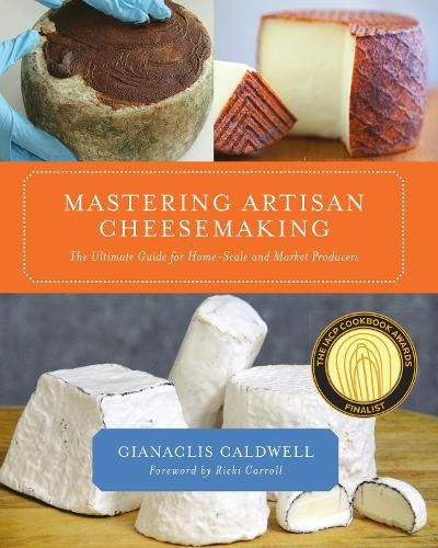 Mastering Artisan Cheesemaking by Gianaclis Caldwell, Ricki C... - 9781603583329