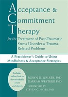 Robyn D Walser (U. A.) | Acceptance And Commitment Therapy For The Treatment...