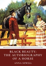 Black Beauty: The Autobiography of a Horse by Anna Sewell