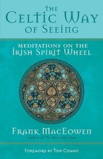 Image of The Celtic Way of Seeing: Meditations on the Irish Spirit Wheel by Frank Maceowe