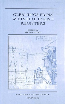 Gleaning from Wiltshire Parish Registers by Hobbs, Steven (editor)
