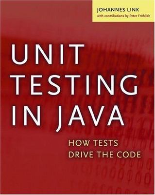 Unit Testing in Java: How Tests Drive the Code (The Morgan Kaufmann Series in So