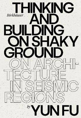 Thinking and Building on Shaky Ground, Yun Fu,  Ha