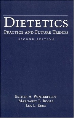 DIETETICS: PRACTICE AND FUTURE TRENDS By Esther Winterfeldt