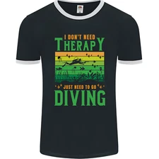 I Don't Need Therapy Funny Scuba Diving Diver Mens Ringer T-Shirt FotL