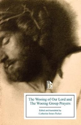 The Wooing of Our Lord and the Wooing Group Prayers by Catherine Innes-Parker