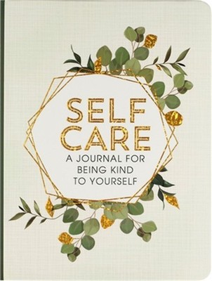 Self Care: A Journal for Being Kind to Yourself (Hardback or Cased Book)