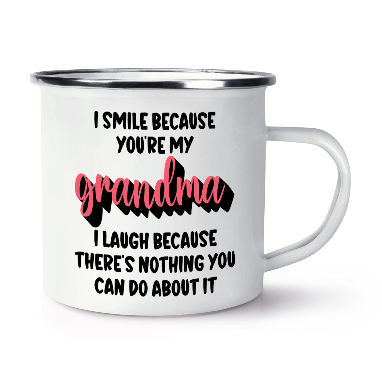 I Smile Because You're My Grandma Enamel Mug Cup Worlds Best Awesome Joke Funny
