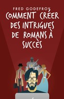Fred Godefroy (U. A.) | Comment CréEr Des Intrigues De Romans à SuccèS | Buch