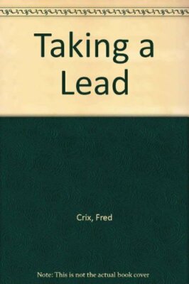 Taking a Lead By Fred Crix