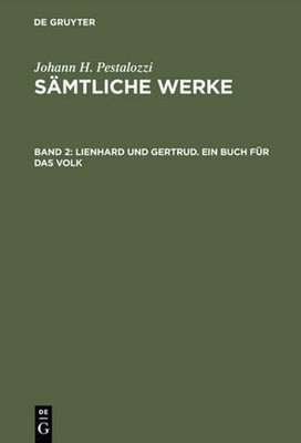 Smtliche Werke, Band 2, Lienhard und Gertrud. Ein Buch fr das Volk: 1. Und 2. Te