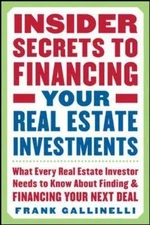 Insider Secrets to Financing Your Real Estate Investments: What Every Real...