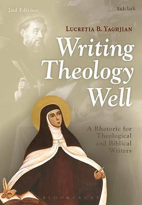 Writing Theology Well 2nd Edition: A Rhetoric for Theological and Biblical...