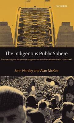 The Indigenous Public Sphere: The Reporting and Reception of Aboriginal Issues 