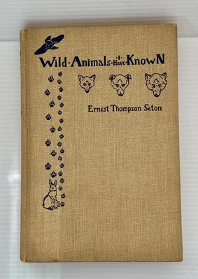 WILD ANIMALS I HAVE KNOWN ERNEST SETON HARDCOVER 1926