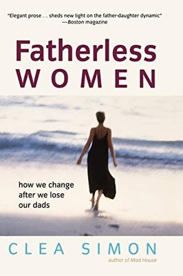 Fatherless Women: How We Change After We Lose Our Dads by Simon, Clea Paperback